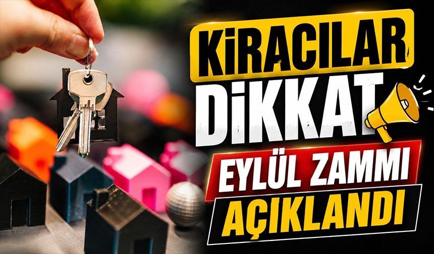 Kiracılar dikkat: Eylül ayında uygulanacak kira zammı yüzde 31,79 oldu
