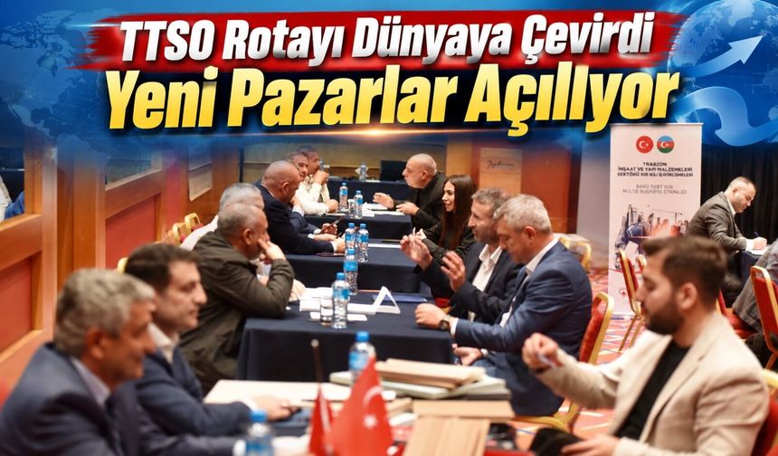 Trabzonlu Firmalara İhracat Atağı: 20’den Fazla Ülkede Ticaret Köprüsü Kuruldu