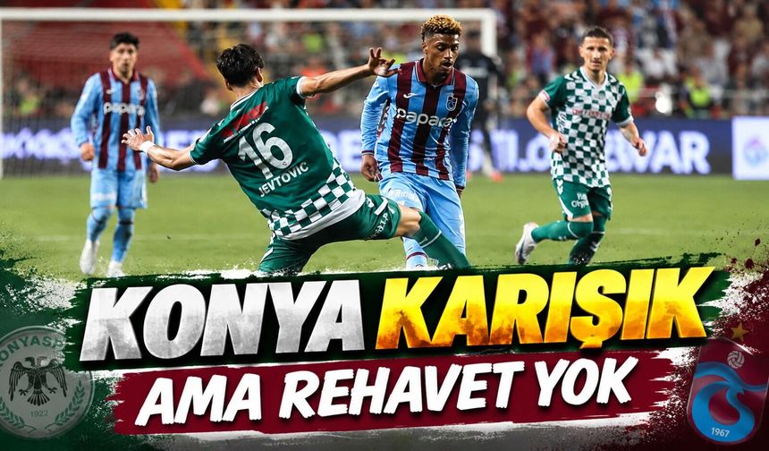 Konya'da Herkes Trabzonspor Maçını Konuşuyor: Kritik 90 Dakika