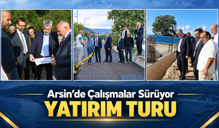 Arsin’de yatırımlar hız kesmiyor: Büyükaydın sahada incelemelerde bulundu
