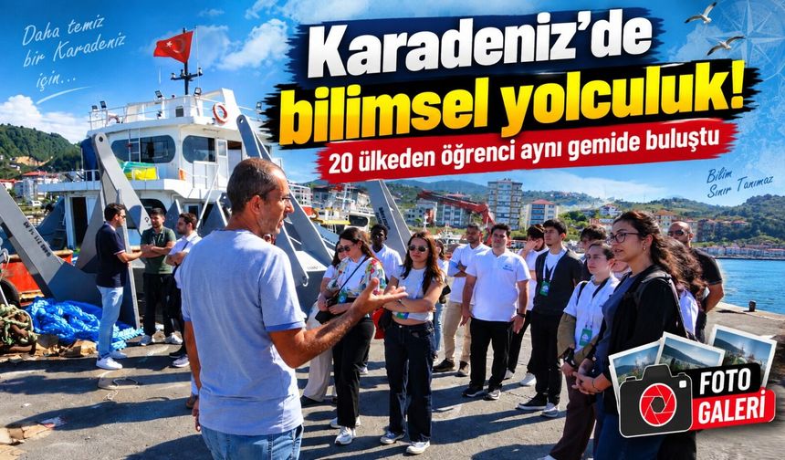 Karadeniz’de bilimsel yolculuk: 20 ülkeden öğrenci aynı gemide buluştu
