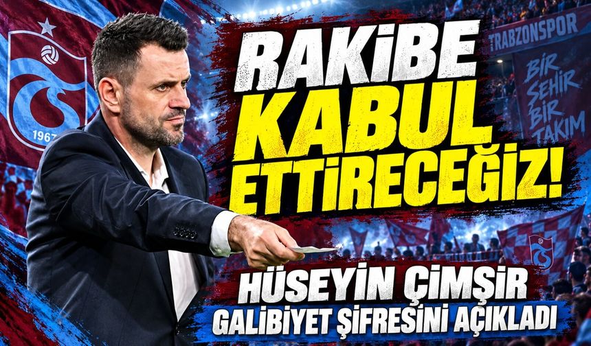Trabzonspor'da Hüseyin Çimşir Galibiyet Şifresini Açıkladı: "Rakibe Kabul Ettireceğiz!"