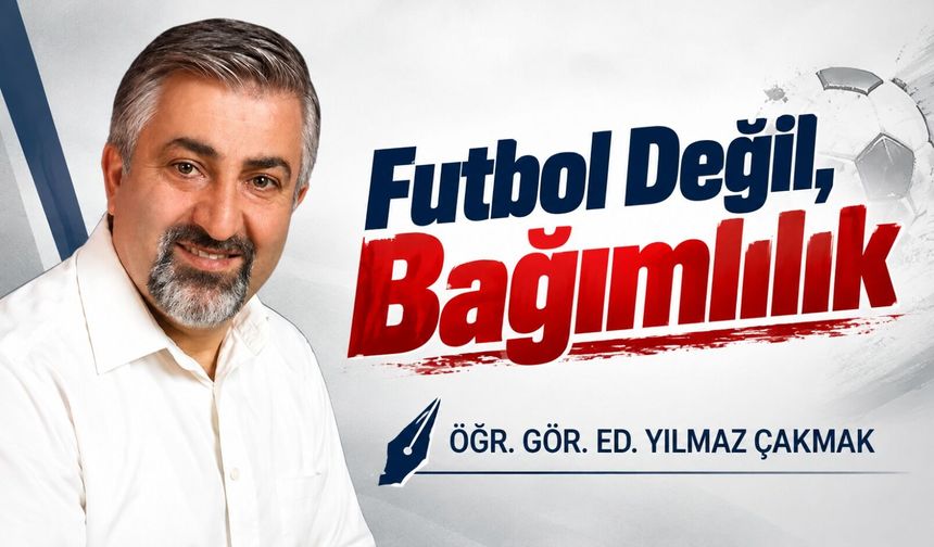 Futbol Değil, Bağımlılık