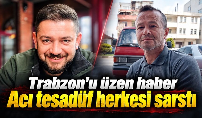 Trabzon’da peş peşe iki acı haber: Aynı mahallede büyüyen iki arkadaş hayatını kaybetti