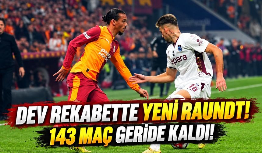 Trabzonspor-Galatasaray Maçı Öncesi Tarihi Tablo: 144. Randevu Papara Park’ta