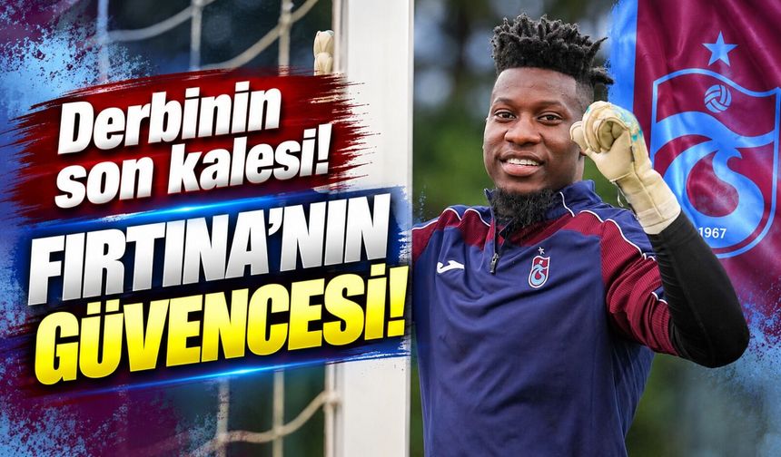 Andre Onana Derbiye Hazır: Yüzde 80’e Yaklaşan Kurtarış Oranıyla Güven Veriyor