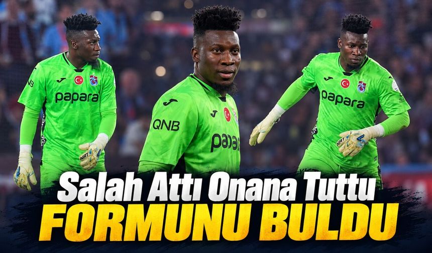 Trabzonspor’un 4-0’lık Galatasaray zaferinde Salah kadar Onana da konuşuldu