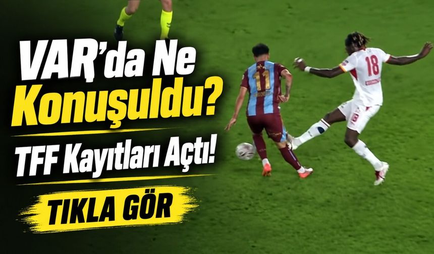 Trabzonspor-Galatasaray Maçının VAR Kaydı Yayımlandı: Kırmızı Kartta Ne Konuşuldu?
