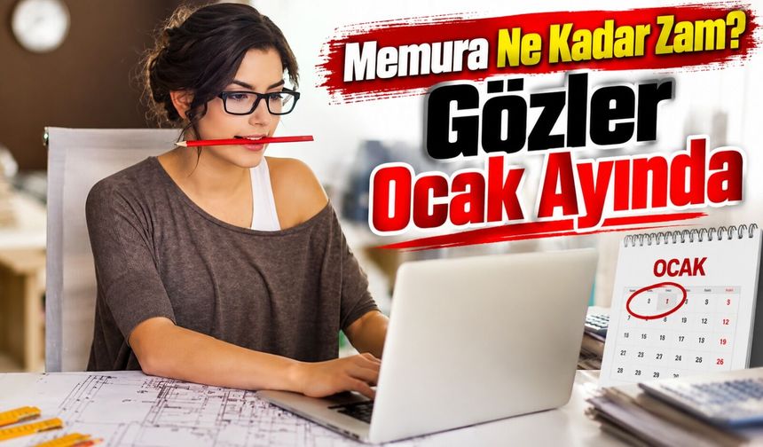 Memur ve Emekliye Ocak Zammı: 4 Senaryoda Yeni Maaşlar Ortaya Çıktı