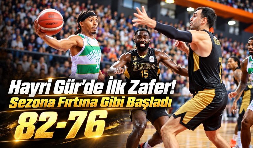 Hayri Gür’de İlk Maç İlk Galibiyet: Trabzonspor Bursaspor’u 82-76 Mağlup Etti
