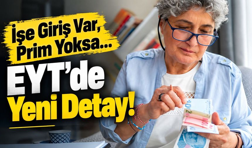 İşe Giriş Var Prim Yoksa Ne Olacak? EYT'lileri İlgilendiren Mahkeme Kararı