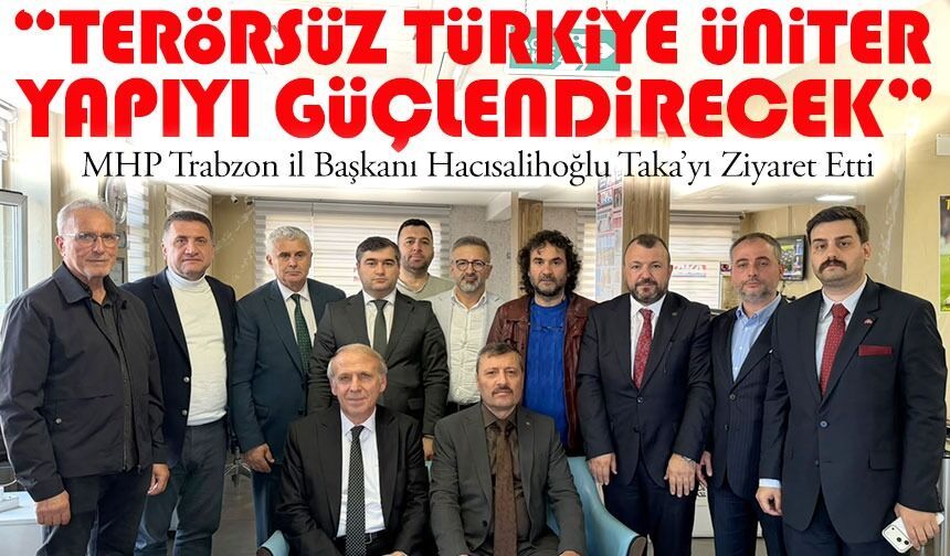 MHP Trabzon İl Başkanı Hacısalihoğlu TAKA’da konuştu:
