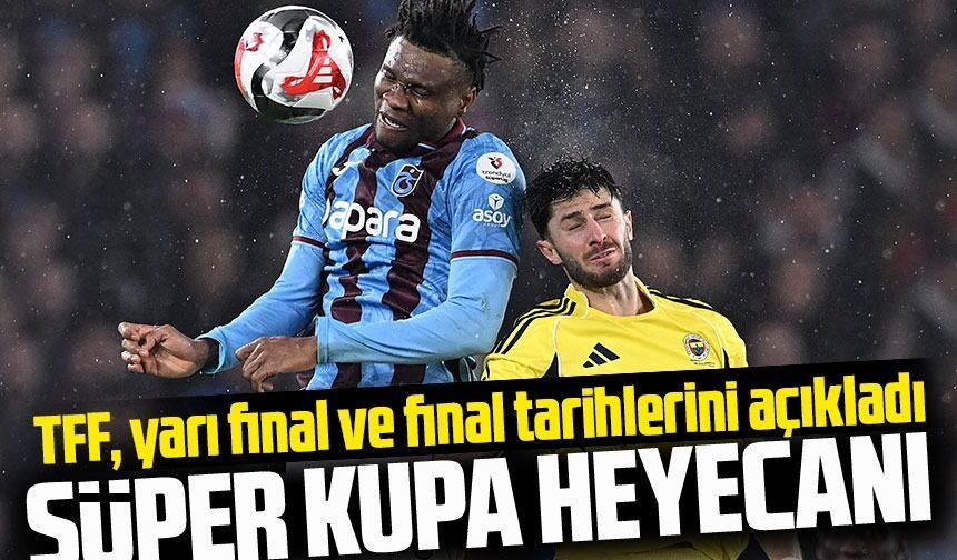 Süper Kupa’da Dev Eşleşme: Trabzonspor’un Rakibi Fenerbahçe Oldu