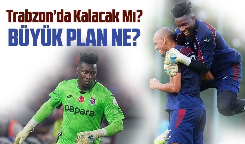 Onana’nın Bonservis Bedeli Belli Oldu: Trabzonspor’dan 5 Yıllık Plan