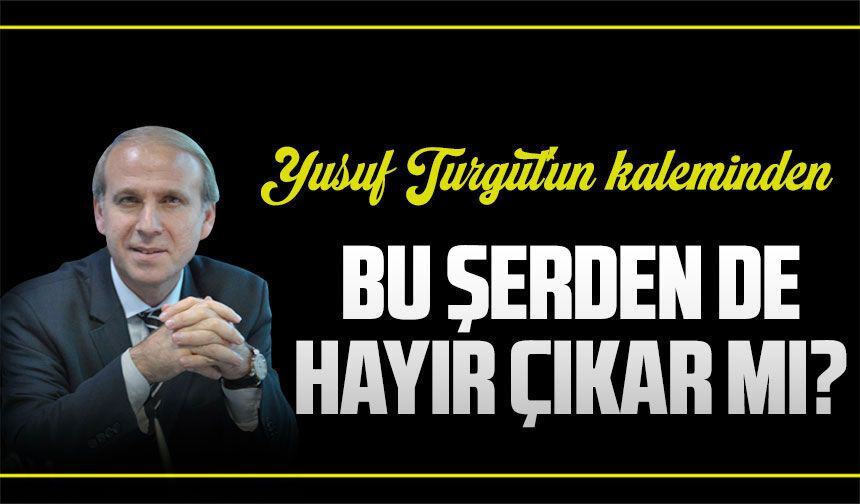 Bu Şerden De Hayır Çıkar Mı?