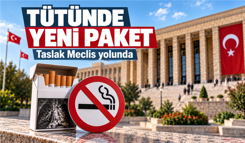 Yeni Tütün Paketi Meclis Yolunda: Hangi Yasaklar Taslakta Yer Alıyor?