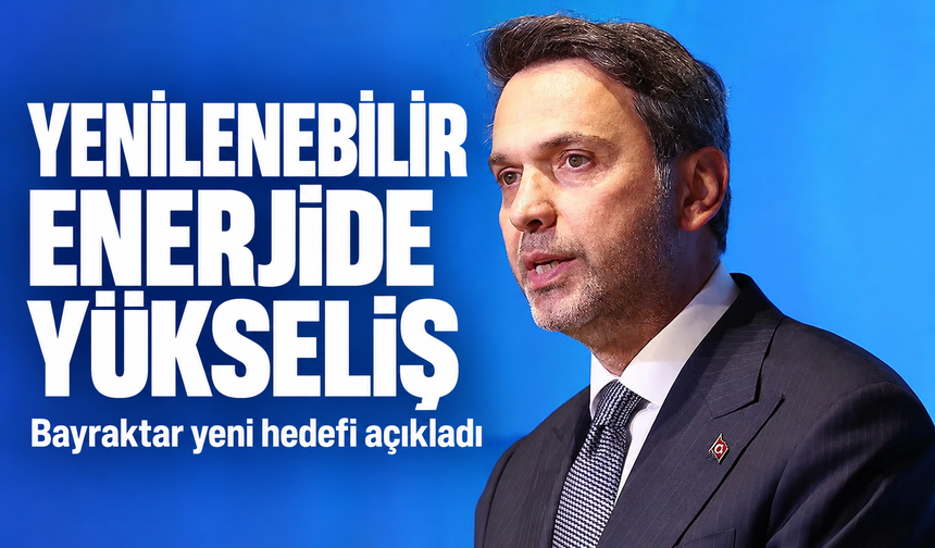 Bakan Bayraktar'dan Yenilenebilir Enerji Açıklaması: Türkiye Kaçıncı Sırada?