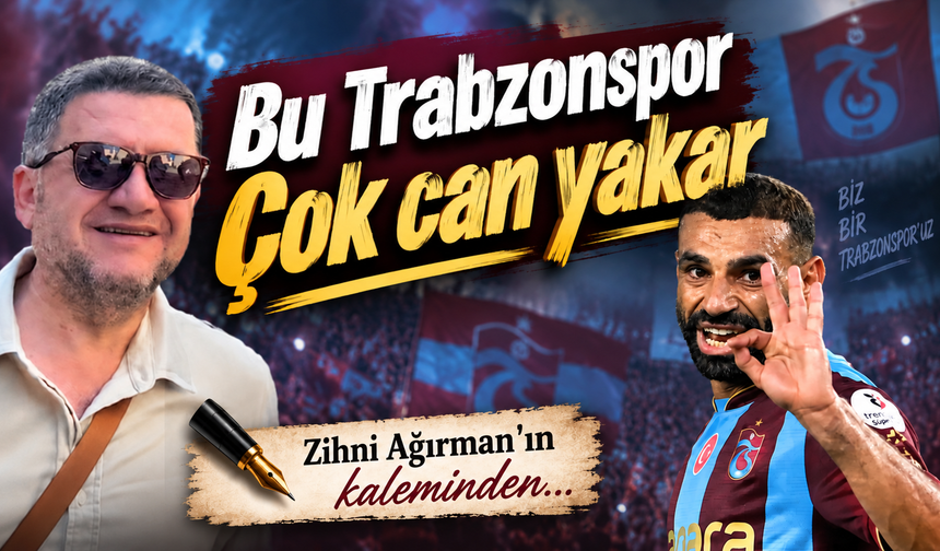 Bu Trabzonspor çok can yakar