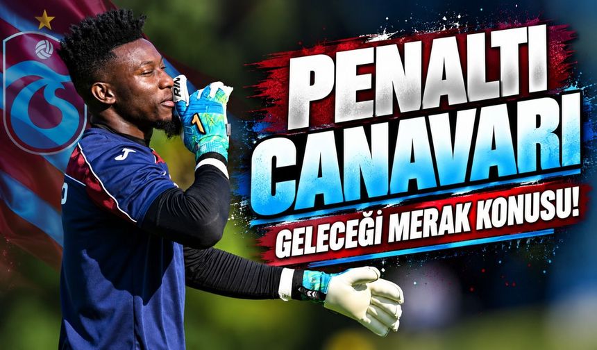 Andre Onana Trabzonspor'un Kalesinde Güven Veriyor: Bonservis ve Beş Yıllık Sözleşme Detayı!