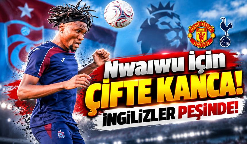 Trabzonspor'un Yıldızına İngiltere'den Çifte Kanca: Chibuike Nwaiwu İçin Yeni İddia!