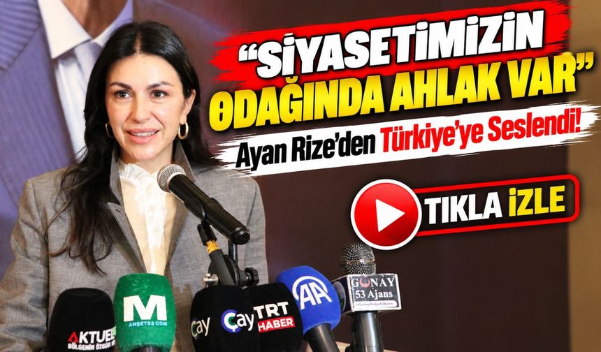 AK Parti Başkan Yardımcısı Nilhan Ayan'dan Rize'de Dikkat Çeken Mesaj!; “Siyasetimizin Odağında Ahlak Var”