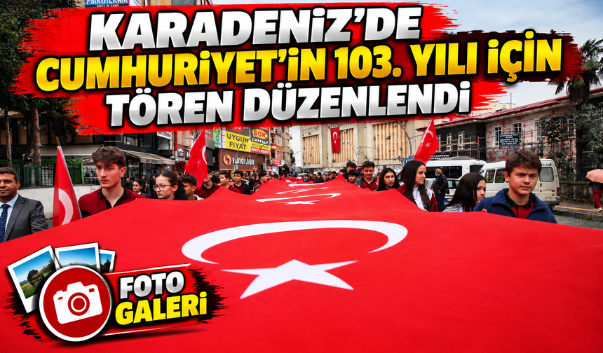 Karadeniz’de Cumhuriyet'in 103. Yılı İçin Tören Düzenlendi; Trabzon'dan Artvin'e Kutlama