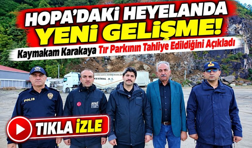 Hopa'daki Heyelanda Yeni Gelişme! Tır Parkı Tahliye Edildi