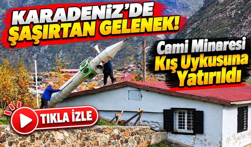Karadeniz'de Şaşırtan Gelenek! Cami Minaresi Kış Uykusuna Yatırıldı