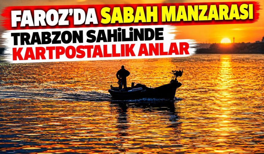 Trabzon’da Gün Doğumunda Balıkçı Tekneleri Kartpostallık Görüntüler Oluşturdu
