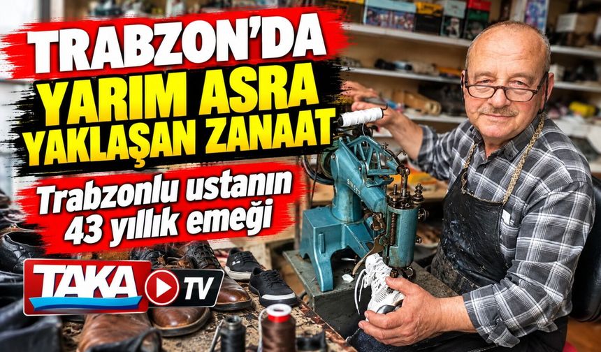 Trabzon’da Yarım Asra Yaklaşan Zanaat; Trabzonlu Ustanın 43 Yıllık Emeği