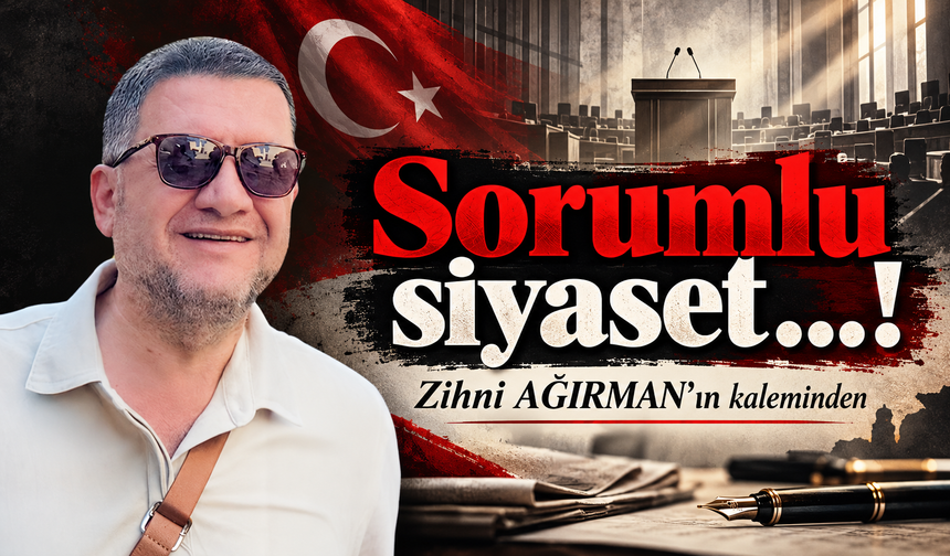 Sorumlu siyaset…!