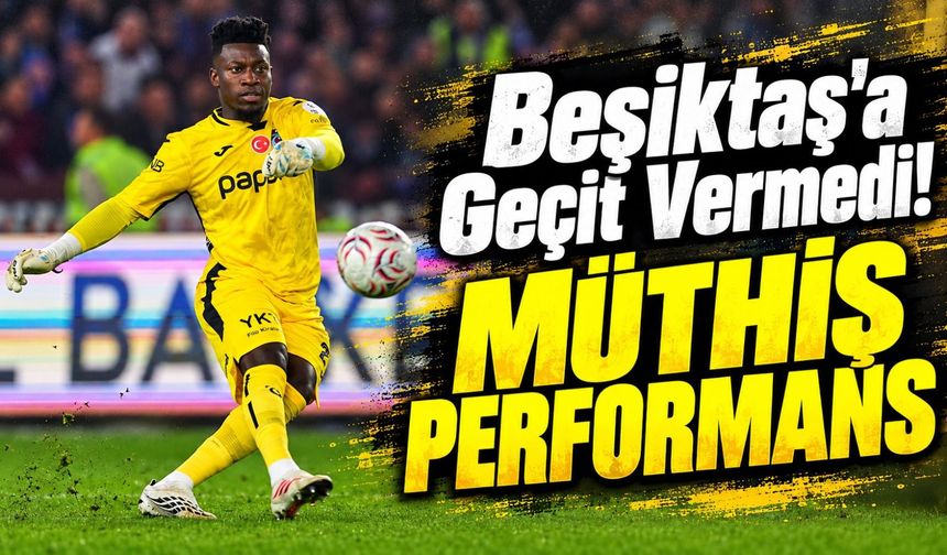 Trabzonspor Beşiktaş Derbisinde Onana ile Ayakta Kaldı: Kamerunlu Kaleciden Müthiş Performans!