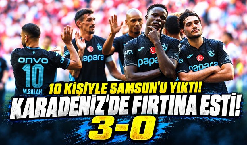 Samsunspor Trabzonspor Derbisinde Fırtına Esti! Kırmızı Karta Rağmen Farklı Galibiyet
