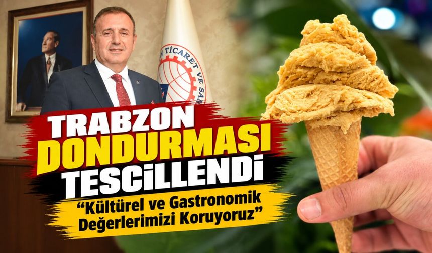 Trabzon Dondurması Tescillendi: Reçetesini Lokdo Yazdı