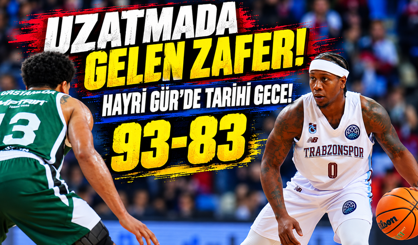 Trabzonspor Basketbolda Avrupa’ya Zaferle Başladı: Hayri Gür’de Müthiş Gece