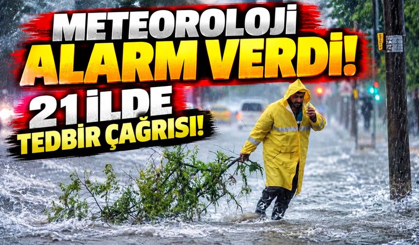 Meteoroloji 21 İli Tek Tek Uyardı: İstanbul Dahil Birçok Şehirde Kritik Saatler!