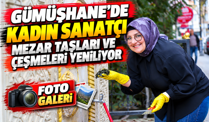 Gümüşhane’de Kadın Sanatçı Mezar Taşları ve Çeşmeleri Yeniliyor