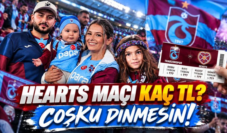Trabzonspor-Hearts Biletleri Satışa Çıktı! İşte Tribün Tribün Fiyatlar