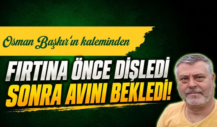 Fırtına Önce Dişledi Sonra Avını Bekledi!