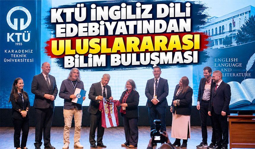 KTÜ Dünyayı Trabzon'da Buluşturdu! 17 Ülkeden 185 Araştırmacı
