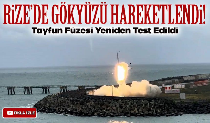 Rize’de gökyüzü hareketlendi!; Tayfun Füzesi Yeniden Test Edildi