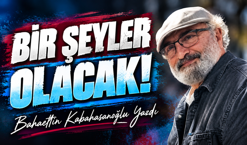 Bir Şeyler Olacak!