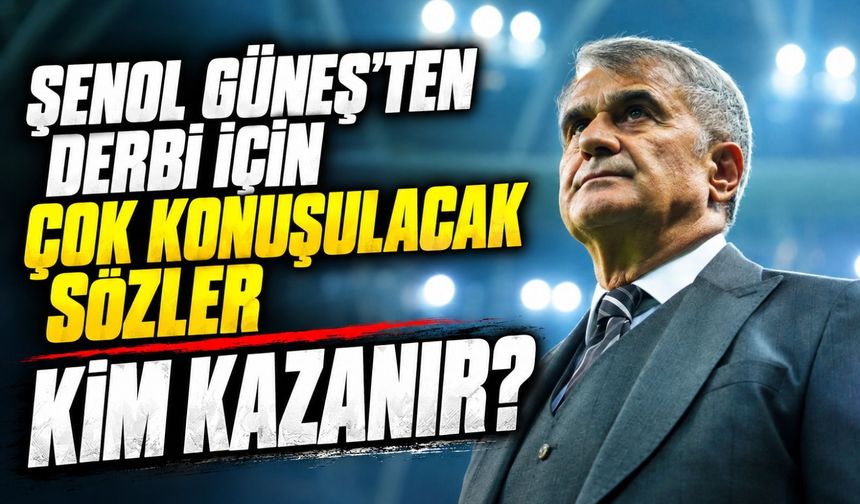 Trabzonspor-Beşiktaş Derbisi Öncesi Şenol Güneş’ten Çarpıcı Sözler