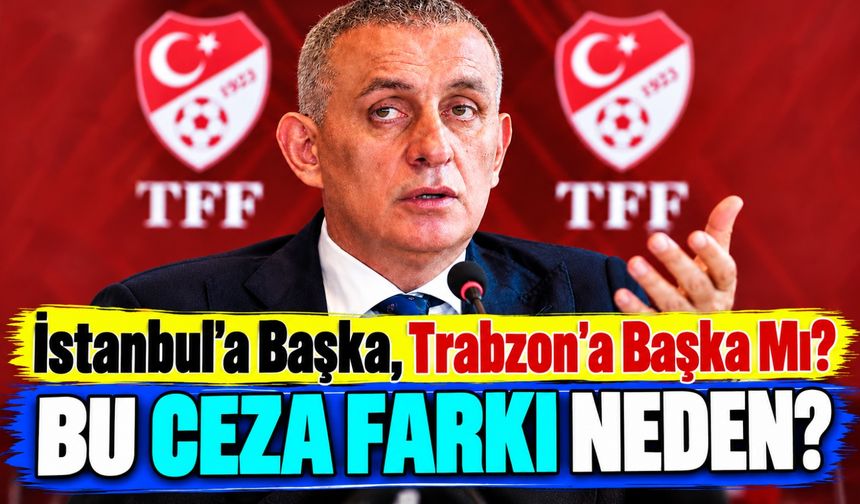 Trabzonspor'da PFDK Kararları Tepki Çekti: İki İstanbul Kulübüne Verilen Cezalarla Karşılaştırıldı!