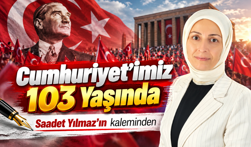 Cumhuriyet'imiz 103 Yaşında