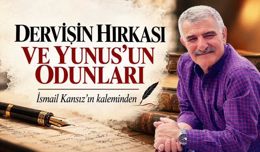 Dervişin Hırkası Ve Yunus'un Odunları