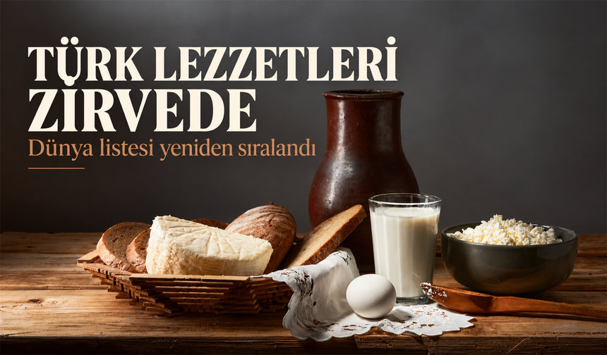 Dünyanın En İyi Süt Ürünleri Listesinde İki Türk Lezzeti İlk Üçte