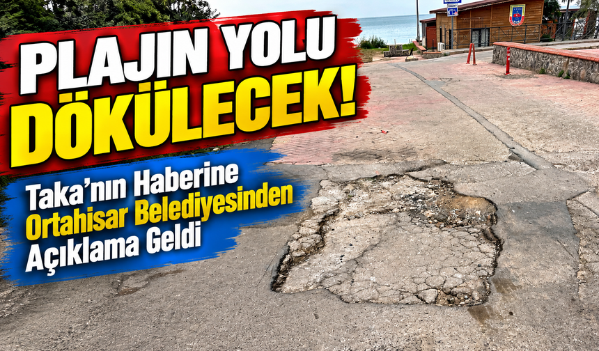 TAKA'nın Haberi Sonrası Ortahisar Belediyesi'nden Açıklama Geldi!; Yalıncak Plajı Yolu Onarılacak
