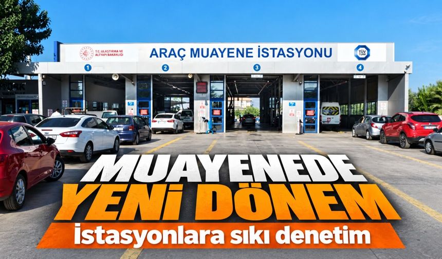 Araç Muayene İstasyonlarında Yeni Dönem: Denetim ve Ceza Değişti
