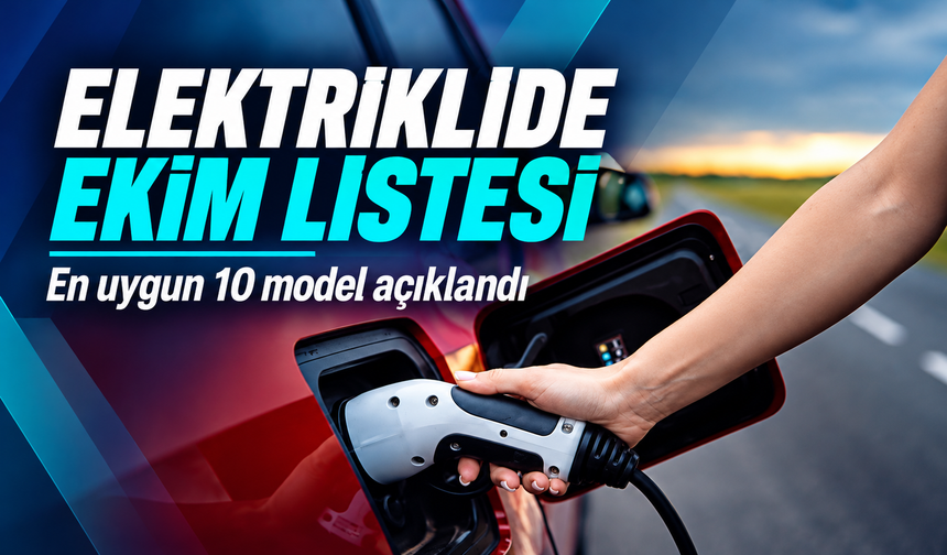 Ekim 2026'nın En Uygun Fiyatlı 10 Elektrikli Otomobili